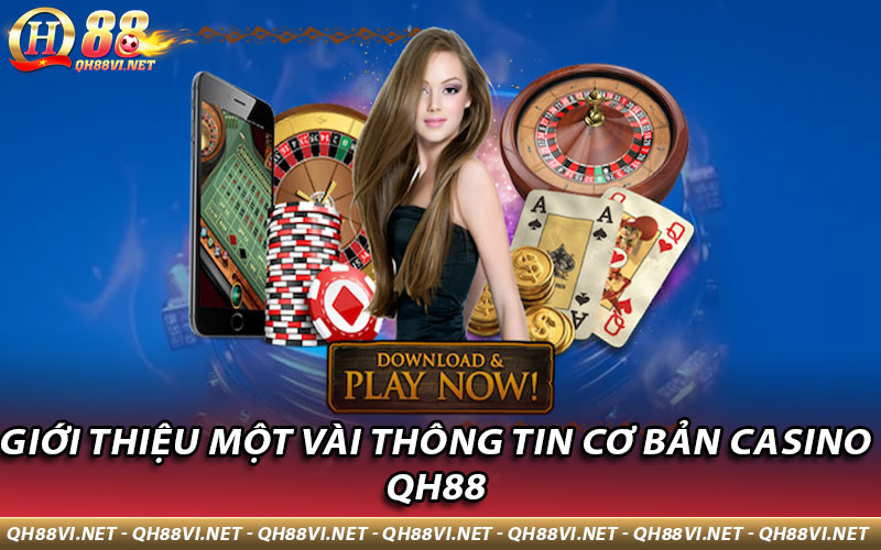 Giới thiệu một vài thông tin cơ bản Casino QH88