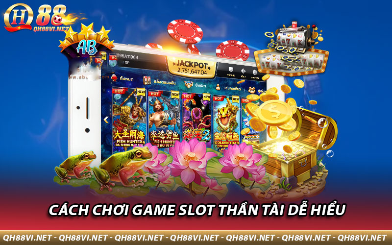 Cách chơi Game Slot Thần Tài dễ hiểu