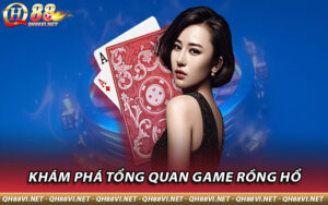 Khám phá tổng quan game Rồng Hổ