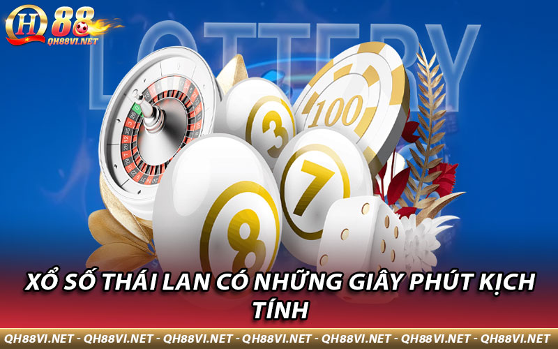 Xổ số Thái Lan có những giây phút kịch tính